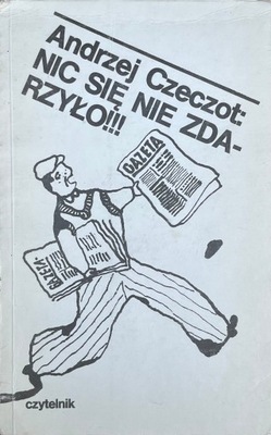 Andrzej Czeczot - Nic się nie zdarzyło!!!