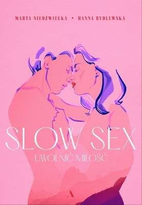 Slow sex. Uwolnić miłość - Hanna Rydlewska, Marta