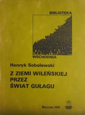 Sobolewski Z ziemi wileńskiej przez świat gułagu