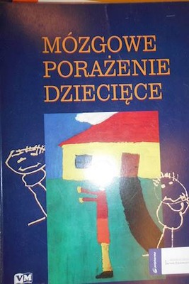 Mózgowe porażenie dziecięce - Praca zbiorowa