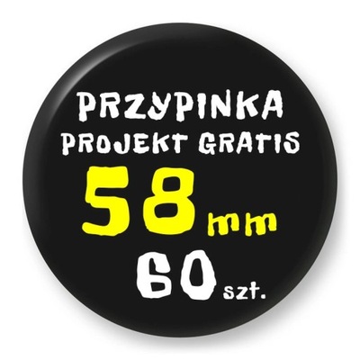 Przypinka - Twój Wzór - 58 mm - Komplet 60 szt.