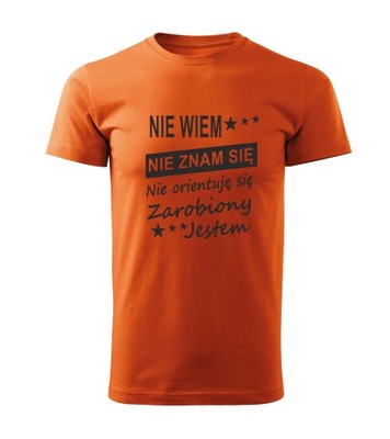 Koszulka T-shirt męska D448 NIE WIEM ZAROBIONY JESTEM pomarańczowa rozm L