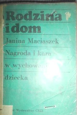 Rodzina i dom Nagroda i kara w wychowaniu dziecka J Maciaszek