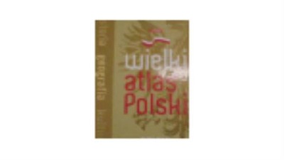 wielki atlas Polski Polska niezwykła -