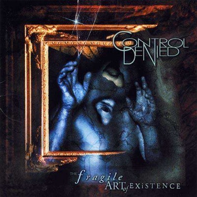 Control Denied "The Fragile Art Of Existence"
