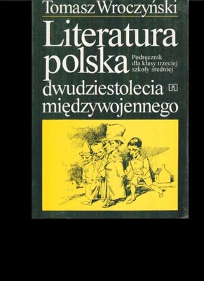 Literatura polska dwudziestolecia międzywojennego Tomasz. Wroczyński