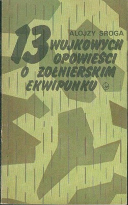 13 wujkowych opowieści o żołnierskim ekwipunku