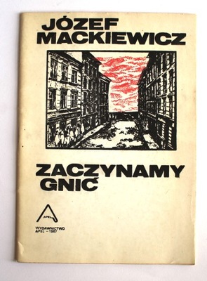 Józef Mackiewicz, Zaczynamy Gnić, wyd. Apel 1987