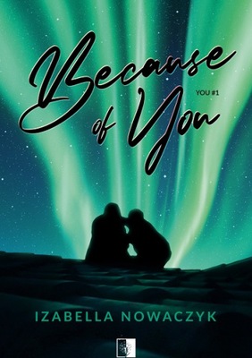 Because of You. Izabella Nowaczyk