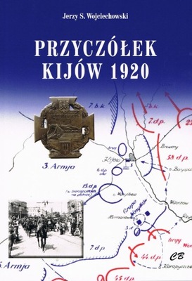 Przyczółek Kijów 1920 - Jerzy S. Wojciechowski