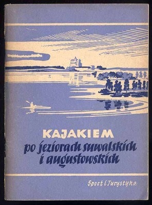 Kuran Kajakiem po jeziorach augustowskich i suwal