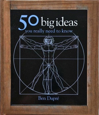 BEN DUPRE - 50 BIG IDEAS YOU REALLY NEED TO KNOW