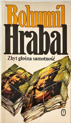 BOHUMIL HRABAL ZBYT GŁOŚNA SAMOTNOŚĆ