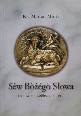 Sew Bożego Słowa ... Miotk / kazania po kaszubsku