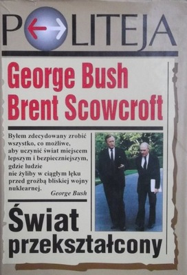 George Bush, Brent Scowcroft Świat przekształcony