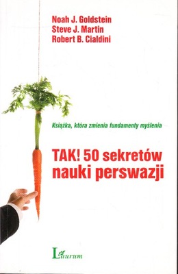 TAK! 50 SEKRETÓW NAUKI PERSWAZJI * NOAH J. GOLDSTEIN STEVE J.MARTIN /u1