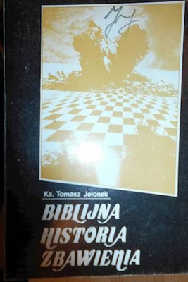 Biblijna historia zbawienia - Tomasz Jelonek