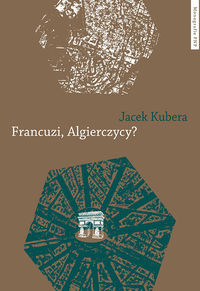 Francuzi, Algierczycy? Jacek Kubiera