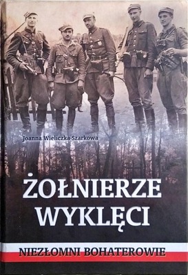 ŻOŁNIERZE WYKLĘCI J.WIELICZKA-SZARKOWA-AUTOGRAF