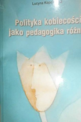 Polityka kobiecości jako pedagogika różnic