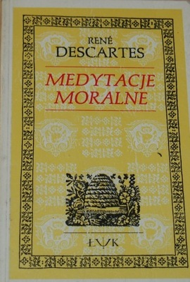 MEDYTACJE MORALNE. Rene Descartes