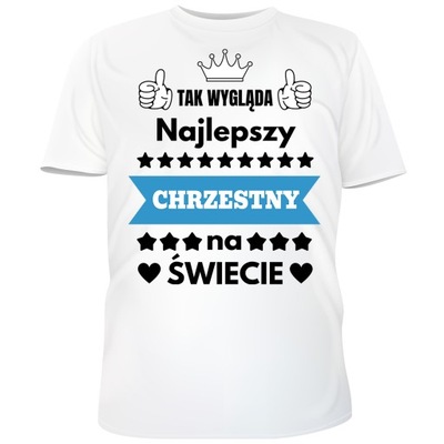 KOSZULKA TAK WYGLĄDA NAJLEPSZY CHRZESTNY