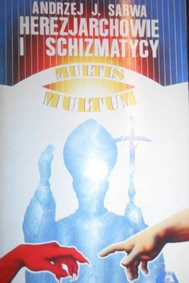 Herezjarchowie i schizmatycy - Andrzej J. Sarwa