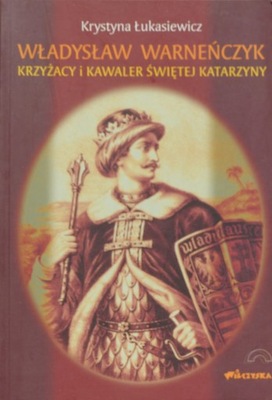 Krystyna Łukasiewicz - Władysław Warneńczyk