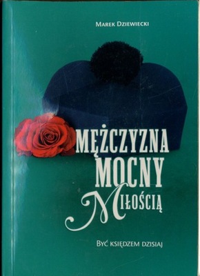 Mężczyzna mocny miłością - Marek Dziewiecki