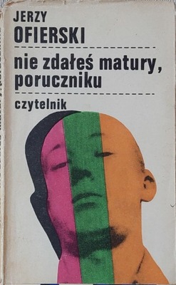 Jerzy Ofierski - Nie zdałeś matury poruczniku