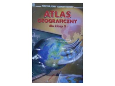 Atlas geograficzny dla klasy 5. Poznajemy kontynen
