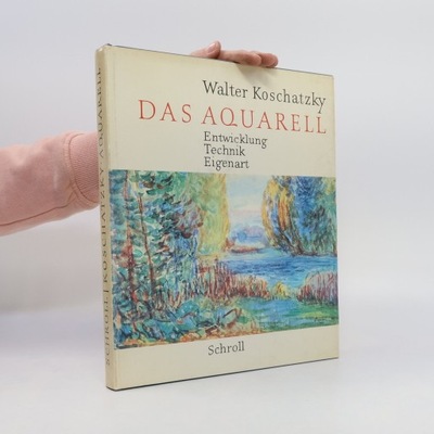 Das Aquarell | Walter Koschatzky