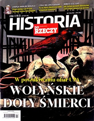 Historia Do Rzeczy 7/2023. Wołyńskie doły śmierci.