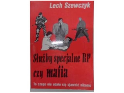 Służby specjalne RP czy mafia - Szewczyk