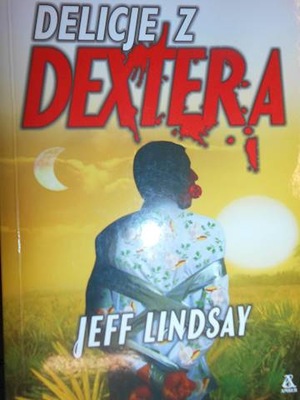 Delicje z dextera - Jeff Lindsay