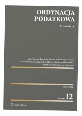 ORDYNACJA PODATKOWA. KOMENTARZ W.12 PRACA ZBIROWA