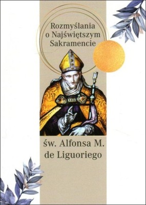 Rozmyślania o Najświętszym Sakramencie Alfons Maria Liguori