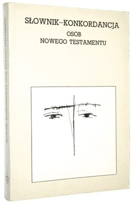 Czesław Bosak SŁOWNIK-KONKORDANCJA osób Nowego Testamentu [wyd.I 1991]