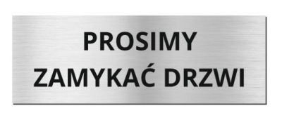 Tabliczka na drzwi PROSIMY ZAMYKAĆ DRZWI 20x7 srebrna