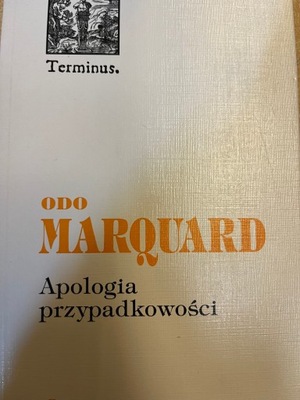 Odo Marquard APOLOGIA PRZYPADKOWOŚCI (1994)