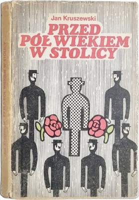 Jan Kruszewski Przed Pół Wiekiem w Stolicy