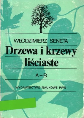 DRZEWA I KRZEWY LIŚCIASTE A-B - W. SENETA