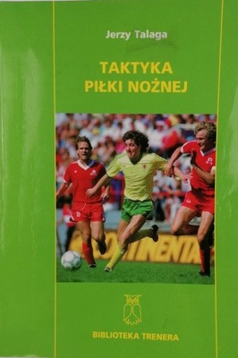 Taktyka piłki nożnej - Jerzy Talaga