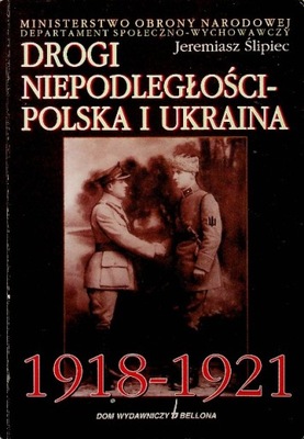 Drogi niepodległości Polska i Ukraina 1918