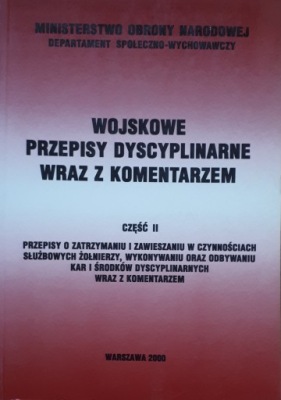 WOJSKOWE PRZEPISY DYSCYPLINARNE WRAZ Z KOMENTARZEM CZĘŚĆ II