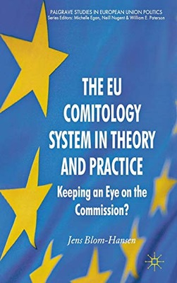 The EU Comitology System in Theory and Practice: