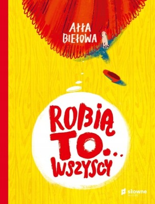 Robią to… wszyscy Ałła Biełowa