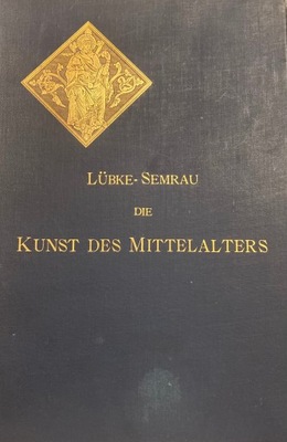 Lubke, Semrau - Die Kunst Des Mittelalters