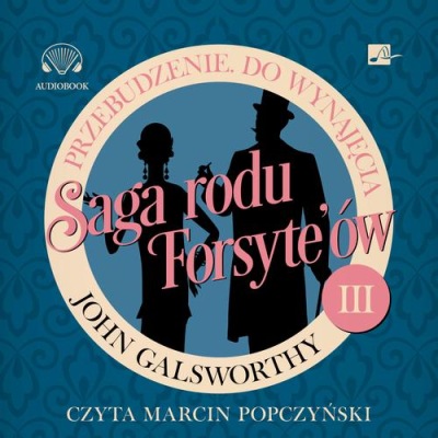 SAGA RODU FORSYTE'ÓW. PRZEBUDZENIE. DO WYNAJĘCIA JOHN GALSWORTHY AUDIOBOOK