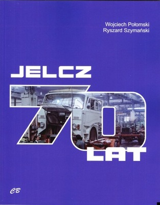 JELCZ 70 lat 1952-2022 album jubileuszowy historia Połomski / Szymański 24h